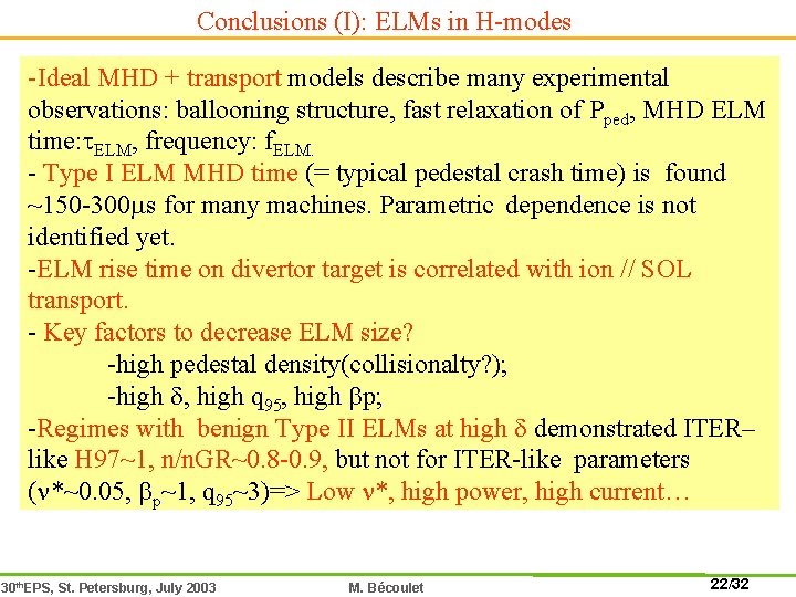 Conclusions (I): ELMs in H-modes -Ideal MHD + transport models describe many experimental observations: