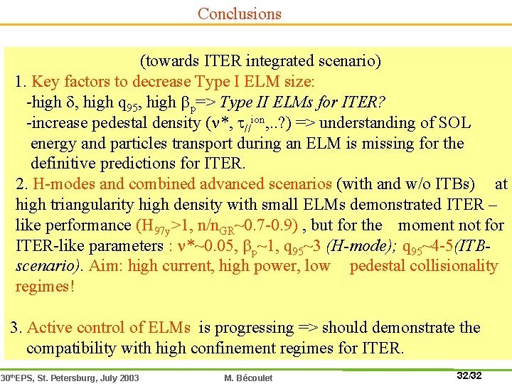 Conclusions (towards ITER integrated scenario) 1. Key factors to decrease Type I ELM size: