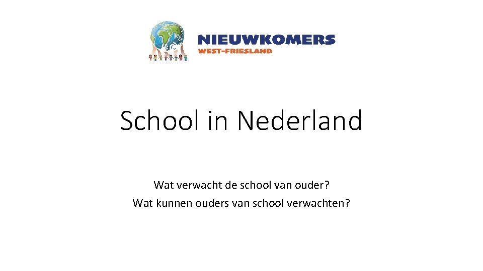 School in Nederland Wat verwacht de school van ouder? Wat kunnen ouders van school