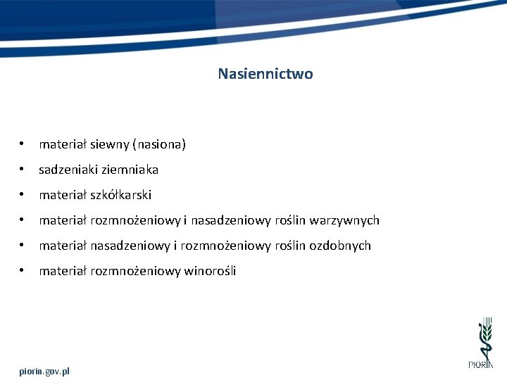 Nasiennictwo • materiał siewny (nasiona) • sadzeniaki ziemniaka • materiał szkółkarski • materiał rozmnożeniowy