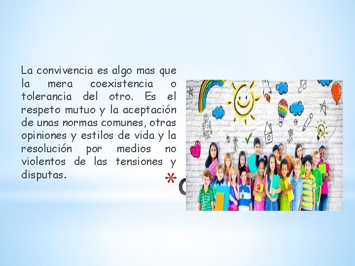 La convivencia es algo mas que la mera coexistencia o tolerancia del otro. Es La convivencia es algo mas que la mera coexistencia o tolerancia del otro. Es