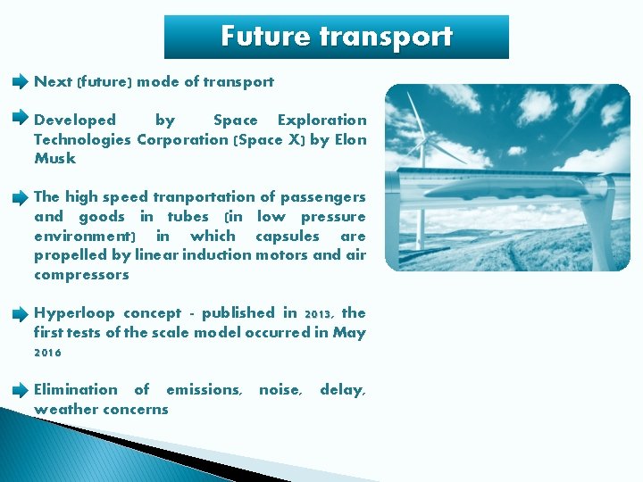 Future transport Next (future) mode of transport Developed by Space Exploration Technologies Corporation (Space