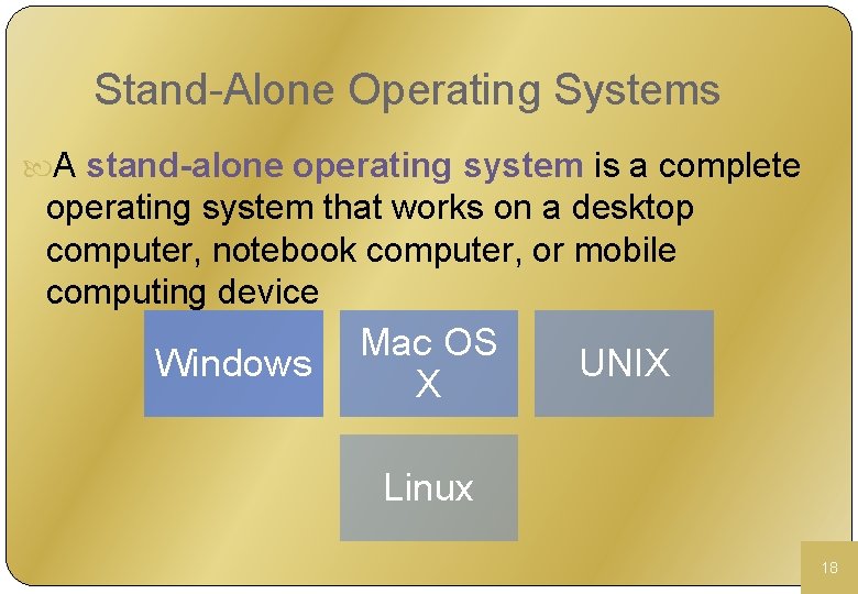 Stand-Alone Operating Systems A stand-alone operating system is a complete operating system that works