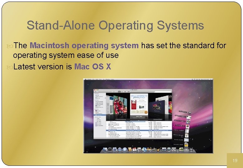 Stand-Alone Operating Systems The Macintosh operating system has set the standard for operating system