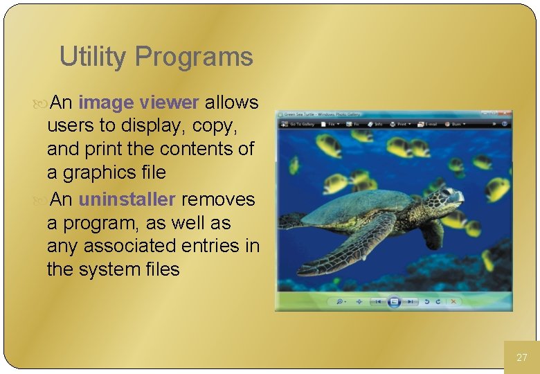 Utility Programs An image viewer allows users to display, copy, and print the contents