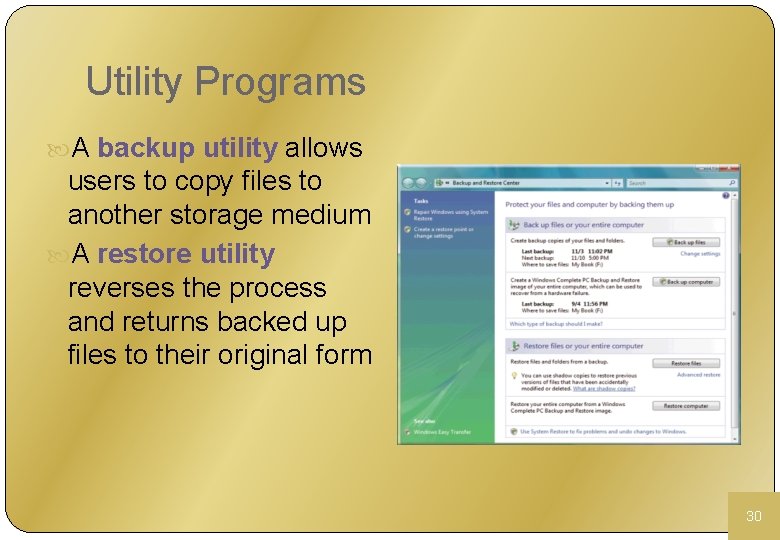 Utility Programs A backup utility allows users to copy files to another storage medium