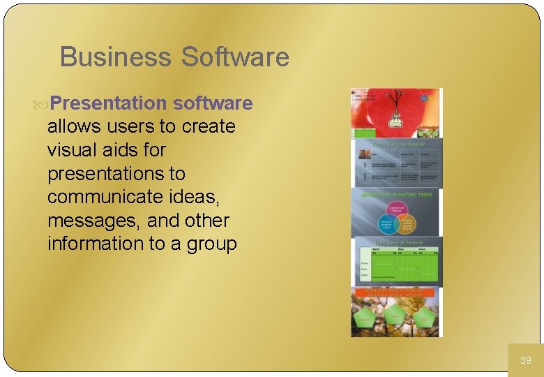 Business Software Presentation software allows users to create visual aids for presentations to communicate