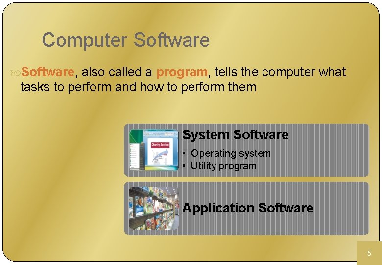 Computer Software, also called a program, tells the computer what tasks to perform and