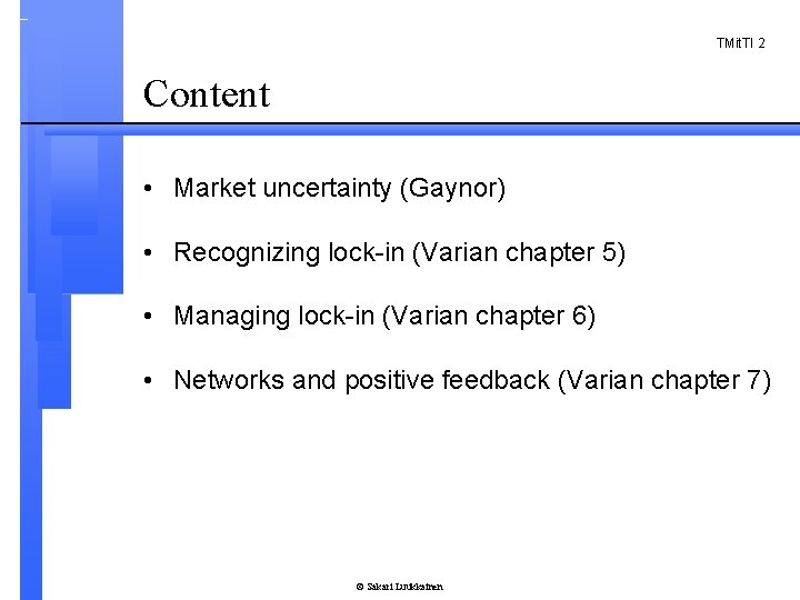 TMit. TI 2 Content • Market uncertainty (Gaynor) • Recognizing lock-in (Varian chapter 5)