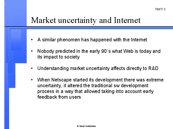 TMit. TI 5 Market uncertainty and Internet • A similar phenomen has happened with