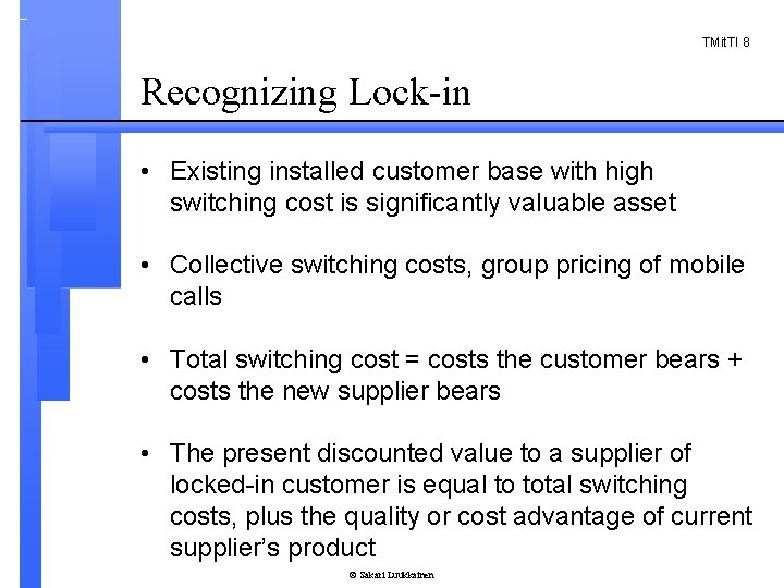 TMit. TI 8 Recognizing Lock-in • Existing installed customer base with high switching cost