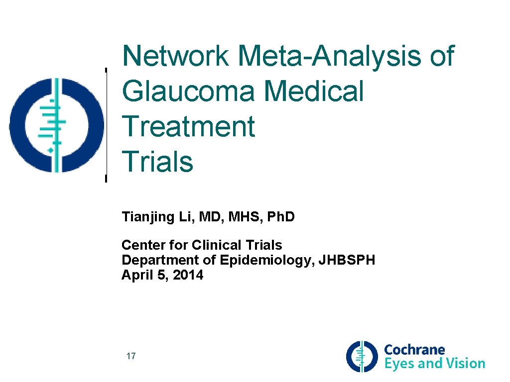 Network Meta-Analysis of Glaucoma Medical Treatment Trials Tianjing Li, MD, MHS, Ph. D Center