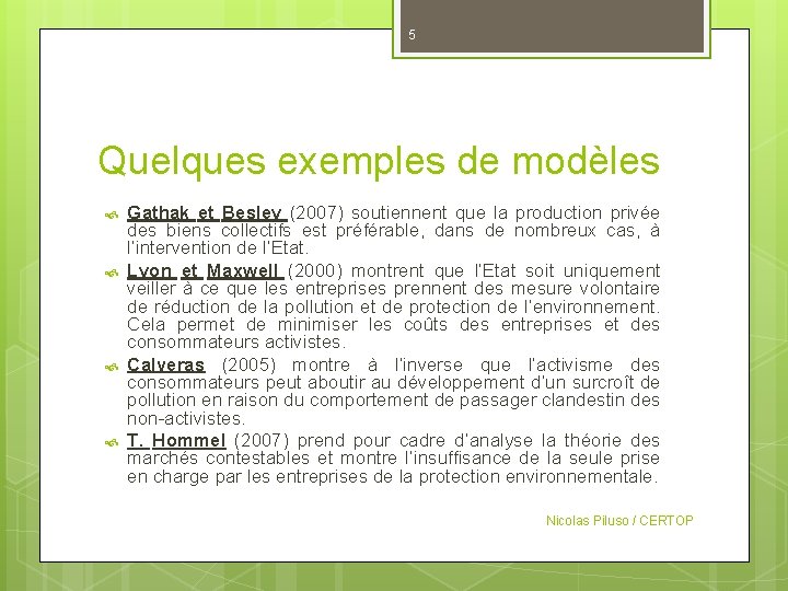 5 Quelques exemples de modèles Gathak et Besley (2007) soutiennent que la production privée