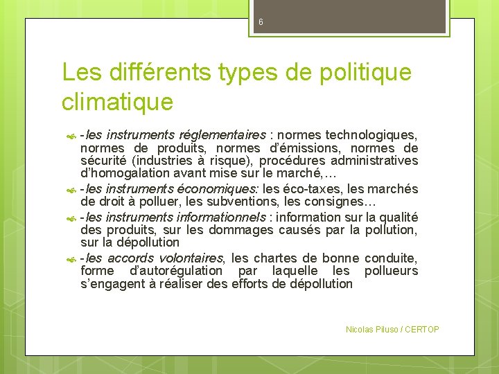 6 Les différents types de politique climatique -les instruments réglementaires : normes technologiques, normes