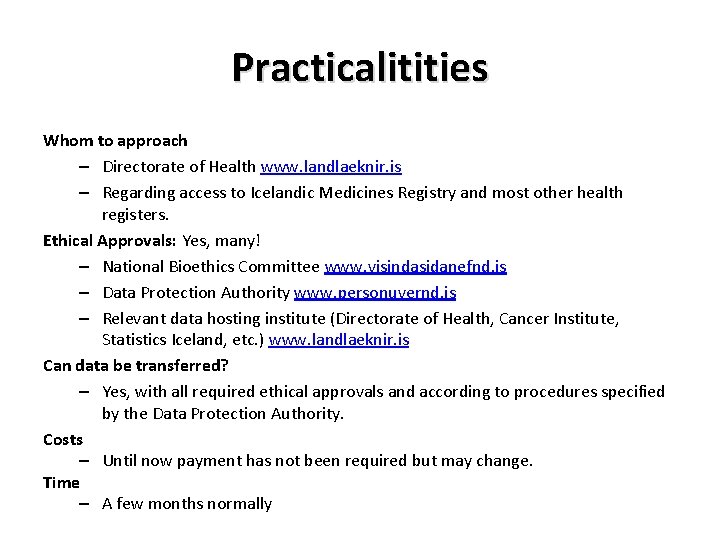 Practicalitities Whom to approach – Directorate of Health www. landlaeknir. is – Regarding access