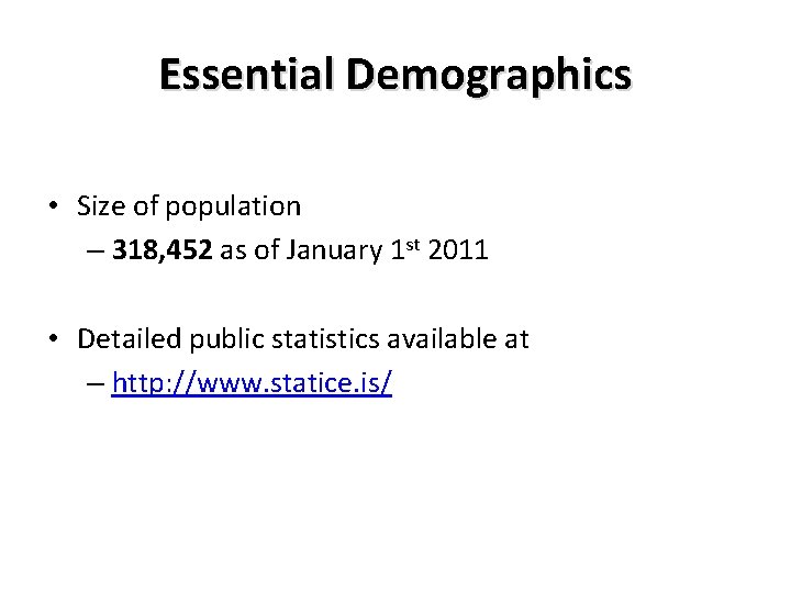 Essential Demographics • Size of population – 318, 452 as of January 1 st