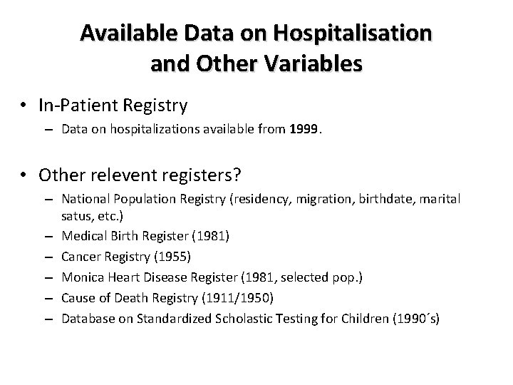Available Data on Hospitalisation and Other Variables • In-Patient Registry – Data on hospitalizations Available Data on Hospitalisation and Other Variables • In-Patient Registry – Data on hospitalizations
