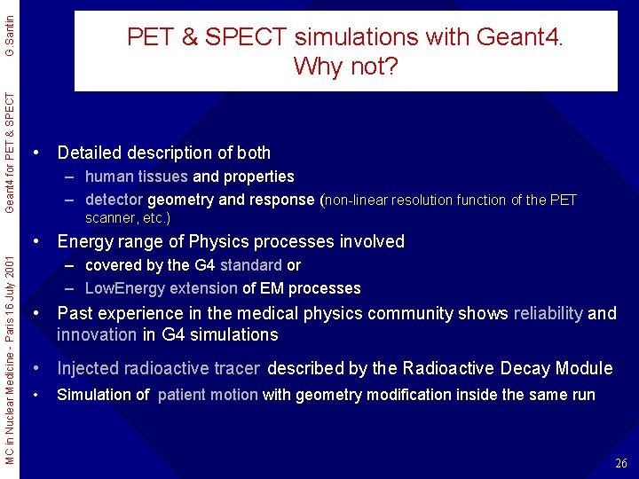 G. Santin Geant 4 for PET & SPECT simulations with Geant 4. Why not?