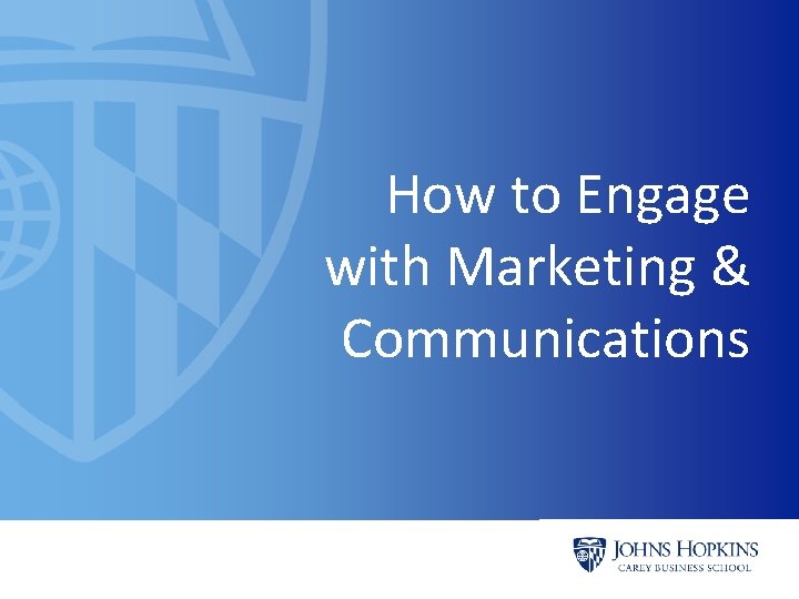 How to Engage with Marketing & Communications 