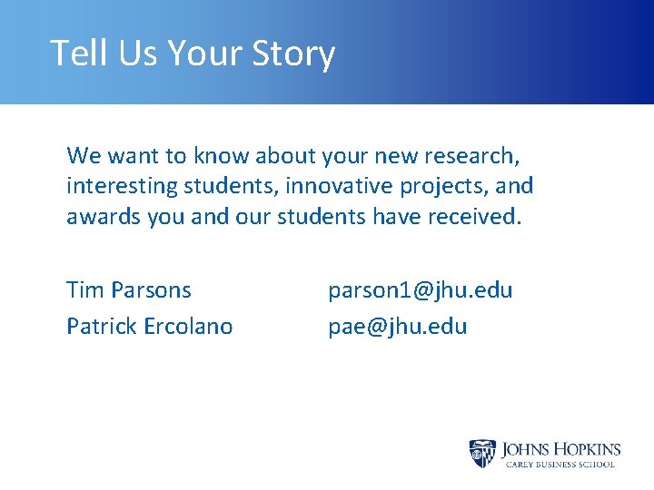 Tell Us Your Story We want to know about your new research, interesting students,