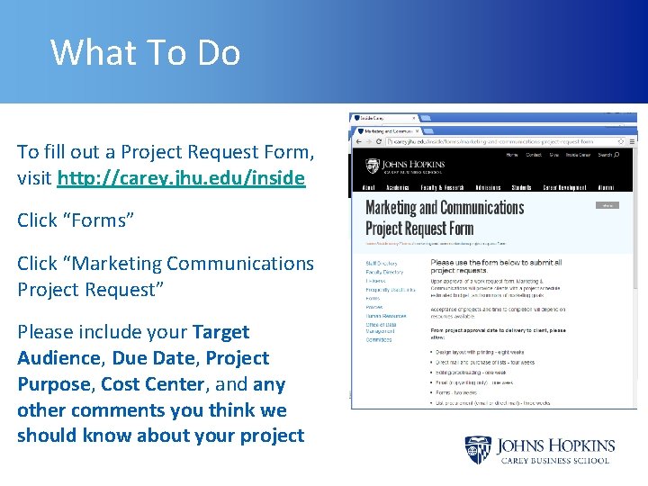 What To Do To fill out a Project Request Form, visit http: //carey. jhu.