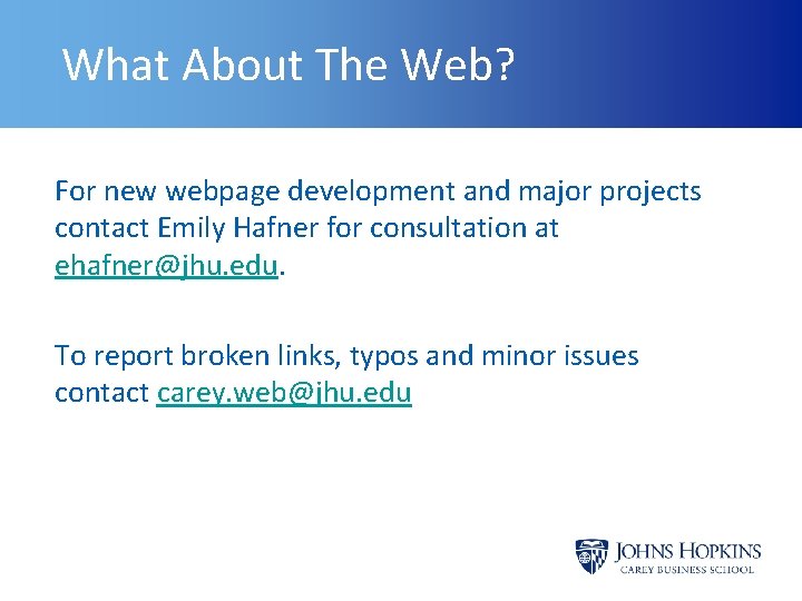 What About The Web? For new webpage development and major projects contact Emily Hafner