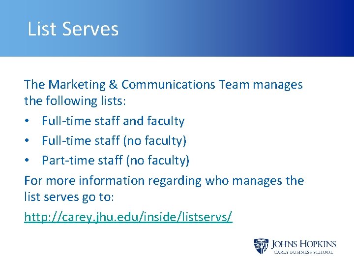 List Serves The Marketing & Communications Team manages the following lists: • Full-time staff