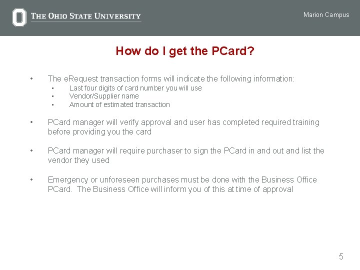 Marion Campus How do I get the PCard? • The e. Request transaction forms