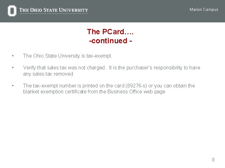 Marion Campus The PCard…. -continued • The Ohio State University is tax-exempt. • Verify