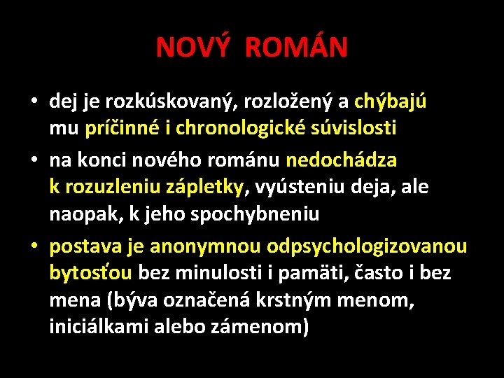 NOVÝ ROMÁN • dej je rozkúskovaný, rozložený a chýbajú mu príčinné i chronologické súvislosti