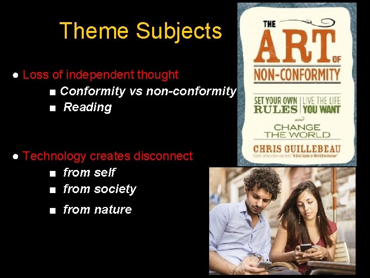 Theme Subjects ● Loss of independent thought ■ Conformity vs non-conformity ■ Reading ●