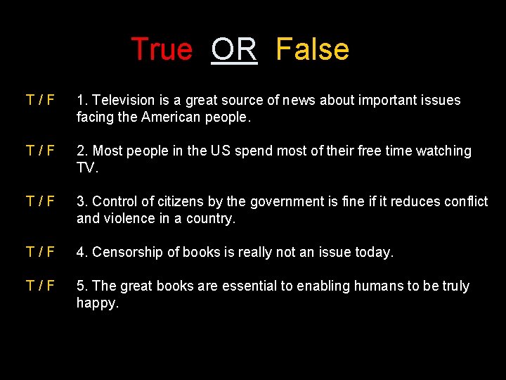 True OR False T/F 1. Television is a great source of news about important