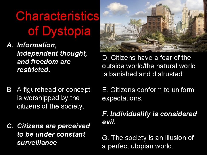 Characteristics of Dystopia A. Information, independent thought, and freedom are restricted. B. A figurehead