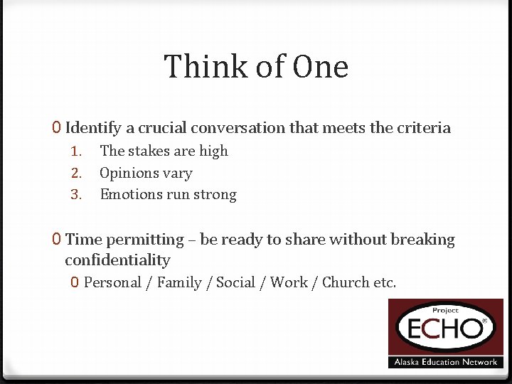 Think of One 0 Identify a crucial conversation that meets the criteria 1. The