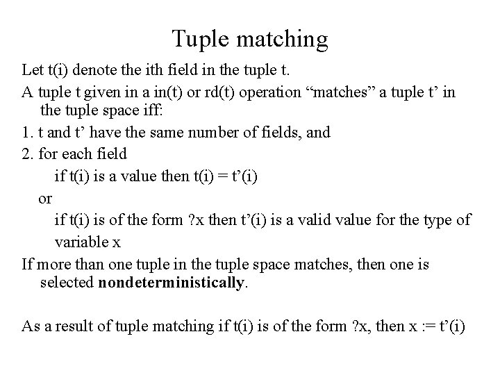 Tuple matching Let t(i) denote the ith field in the tuple t. A tuple