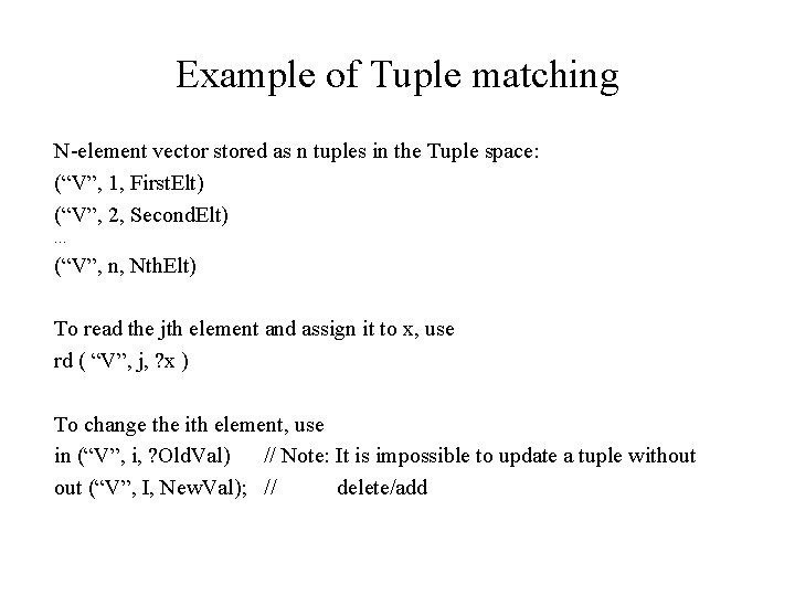 Example of Tuple matching N-element vector stored as n tuples in the Tuple space: Example of Tuple matching N-element vector stored as n tuples in the Tuple space: