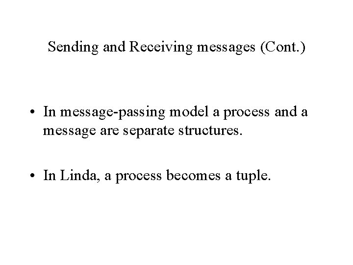 Sending and Receiving messages (Cont. ) • In message-passing model a process and a