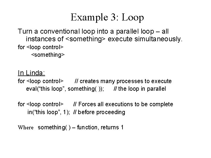 Example 3: Loop Turn a conventional loop into a parallel loop – all instances