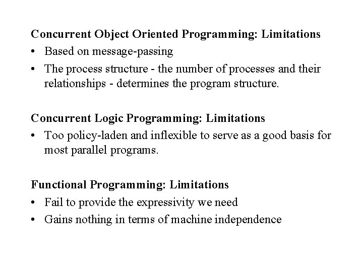 Concurrent Object Oriented Programming: Limitations • Based on message-passing • The process structure -