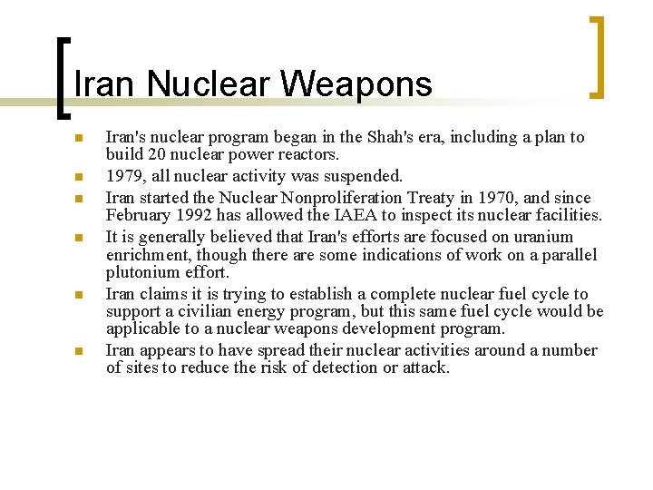 Iran Nuclear Weapons n n n Iran's nuclear program began in the Shah's era,