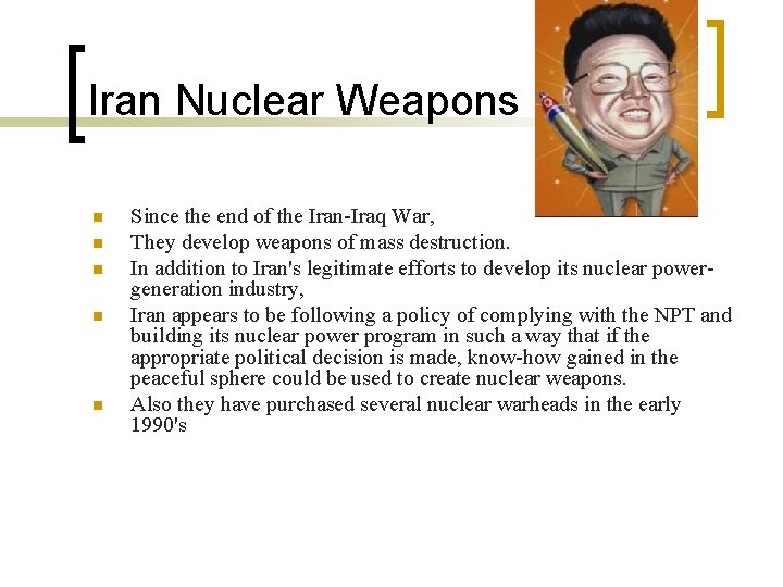 Iran Nuclear Weapons n n n Since the end of the Iran-Iraq War, They