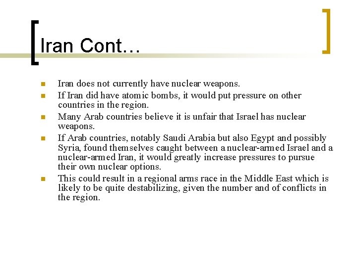 Iran Cont… n n n Iran does not currently have nuclear weapons. If Iran