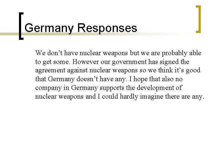 Germany Responses We don’t have nuclear weapons but we are probably able to get