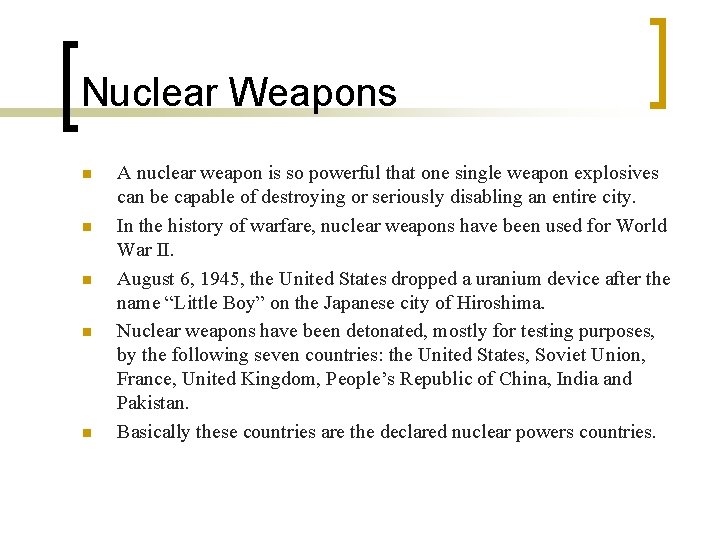 Nuclear Weapons n n n A nuclear weapon is so powerful that one single