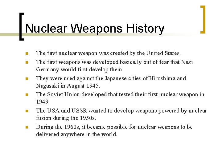 Nuclear Weapons History n n n The first nuclear weapon was created by the