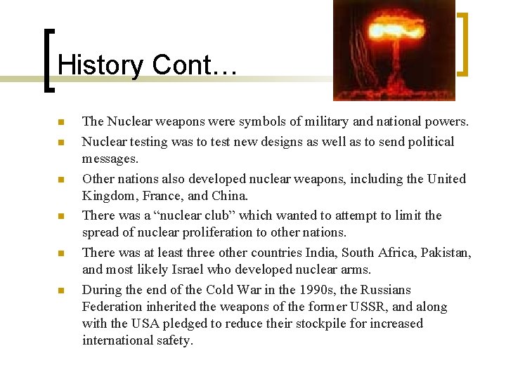 History Cont… n n n The Nuclear weapons were symbols of military and national