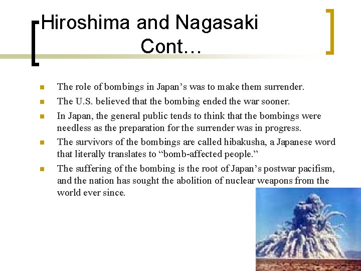 Hiroshima and Nagasaki Cont… n n n The role of bombings in Japan’s was