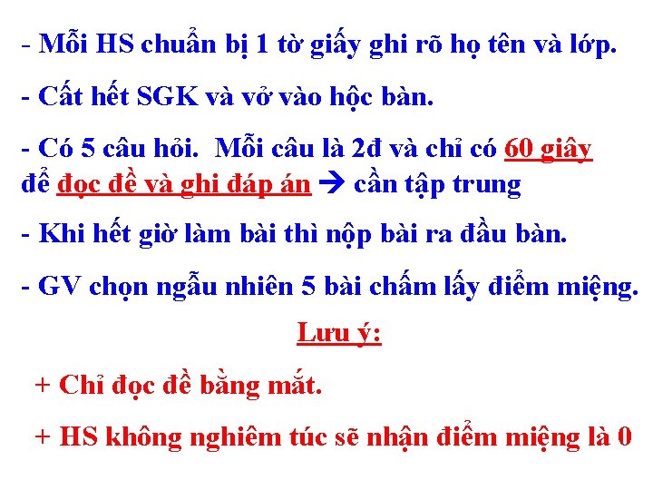 - Mỗi HS chuẩn bị 1 tờ giấy ghi rõ họ tên và lớp.