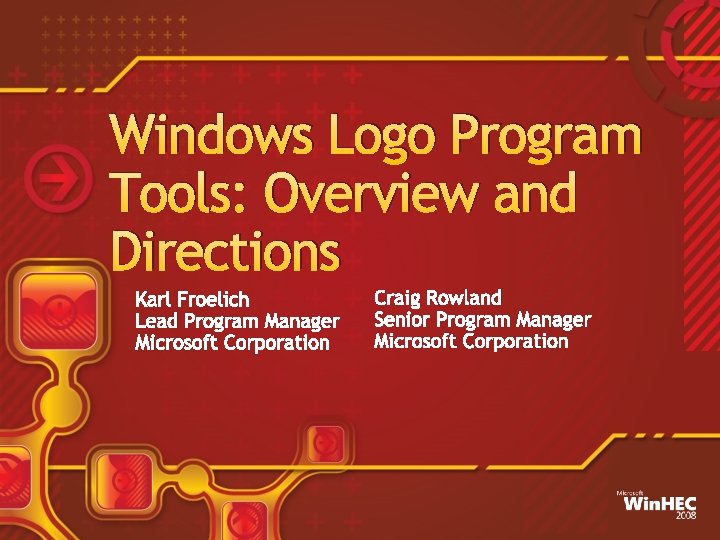 Windows Logo Program Tools: Overview and Directions Karl Froelich Lead Program Manager Microsoft Corporation Windows Logo Program Tools: Overview and Directions Karl Froelich Lead Program Manager Microsoft Corporation