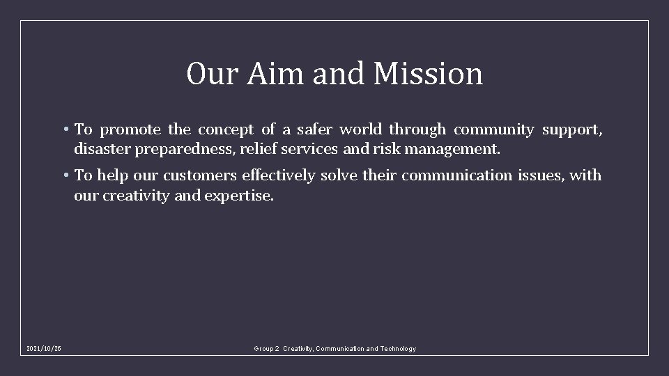 Our Aim and Mission • To promote the concept of a safer world through